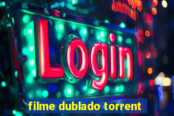 filme dublado torrent